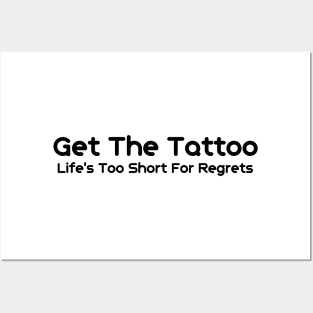 Get The Tattoo Life's Too Short For Regrets Posters and Art